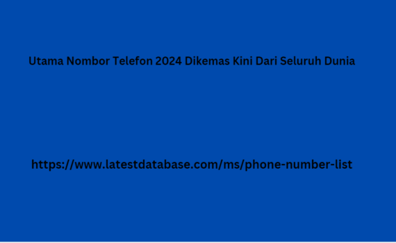 Utama Nombor Telefon 2024 Dikemas Kini Dari Seluruh unia