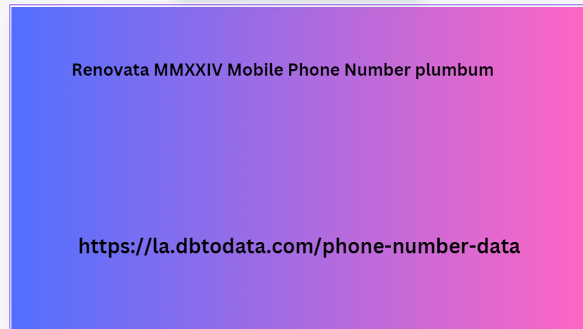 Renovata MMXXIV Mobile Phone Number plumbum